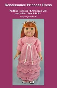 Produktbild: Renaissance Princess Dress, Knitting Patterns fit American Girl and other 18-Inch Dolls