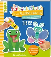 Produktbild: Das Verbastelbuch f&uuml;r die Allerkleinsten. Schneiden und Kleben. Tiere