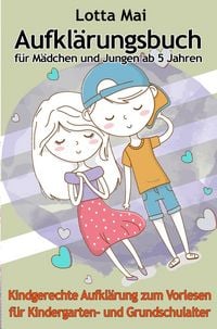 Produktbild: Aufkl&auml;rungsbuch f&uuml;r M&auml;dchen und Jungen ab 5 Jahren: Kindgerechte Aufkl&auml;rung zum Vorlesen f&uuml;r Kindergarten- und Grundschulalter