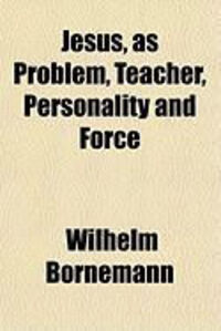 Produktbild: Jesus, as Problem, Teacher, Personality and Force
