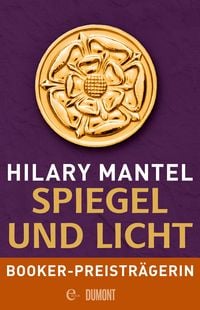 Spiegel und Licht von Hilary Mantel