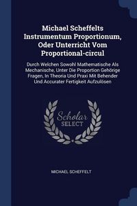 Produktbild: Michael Scheffelts Instrumentum Proportionum, Oder Unterricht Vom Proportional-circul