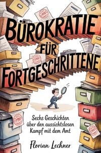 Produktbild: B&uuml;rokratie f&uuml;r Fortgeschrittene