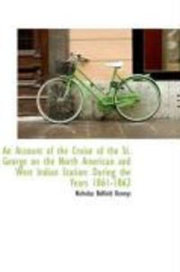Produktbild: An Account of the Cruise of the St. George on the North American and West Indian Station: During the