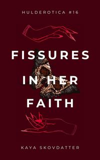Produktbild: Fissures in her Faith (Hulderotica, #16)