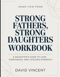 Produktbild: Inner View From Strong Fathers, Strong Daughters