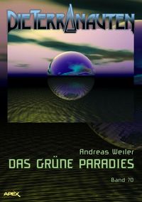 Produktbild: Die Terranauten, Band 70: das Gr&uuml;ne Paradies