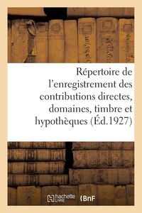 Produktbild: R&eacute;pertoire g&eacute;n&eacute;ral et raisonn&eacute; de l'enregistrement des contributions directes