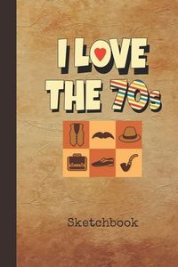 Produktbild: I Love The 70s Sketchbk