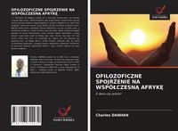 Produktbild: Ofilozoficzne Spojrzenie Na Wsp&oacute;&iquest;czesn&iquest; Afryk&iquest;