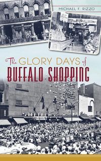 Produktbild: The Glory Days of Buffalo Shopping