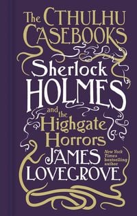 Produktbild: Cthulhu Casebooks - Sherlock Holmes and the Highgate Horrors