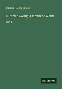 Produktbild: Huldreich Zwinglis s&auml;mtliche Werke
