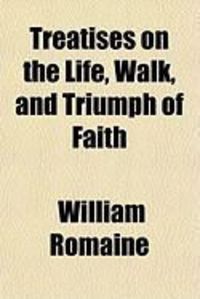 Produktbild: Treatises on the Life, Walk, and Triumph of Faith