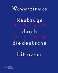 Produktbild: Parodien. Wawerzineks Raubz&uuml;ge durch die deutsche Literatur