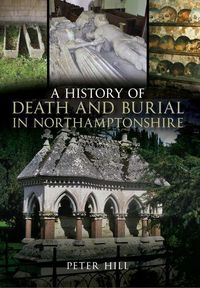 Produktbild: A History of Death and Burial in Northamptonshire