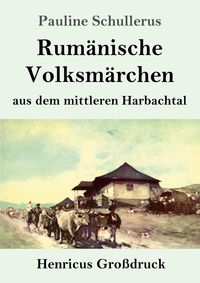 Produktbild: Rum&auml;nische Volksm&auml;rchen aus dem mittleren Harbachtal (Gro&szlig;druck)
