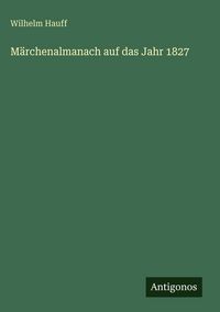 Produktbild: M&auml;rchenalmanach auf das Jahr 1827