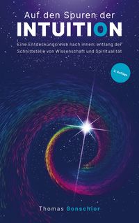 Produktbild: Auf den Spuren der Intuition: Eine Entdeckungsreise nach innen, entlang der Schnittstelle von Wissenschaft und Spiritualit&auml;t