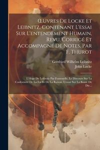 Produktbild: OEuvres De Locke Et Leibnitz, Contenant L'essai Sur L'entendement Humain, Revu, Corrig&eacute; Et Accompagn&eacute; De Notes, Par F. Thurot: L'&eacute;loge De Leibnitz Par