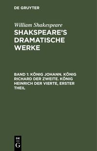 Produktbild: K&ouml;nig Johann. K&ouml;nig Richard der Zweite. K&ouml;nig Heinrich der Vierte, erster Theil
