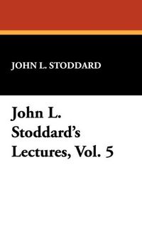 Produktbild: Stoddard, J: John L. Stoddard's Lectures, Vol. 5