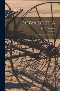 Produktbild: Nova Scotia [microform]: Its Agricultural Resources