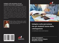 Produktbild: Indagine sulla percezione che gli studenti hanno della catalogazione