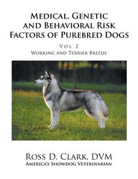 Produktbild: Medical, Genetic and Behavioral Risk Factors of Purebred Dogs Working and Terrier Breeds