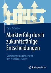 Produktbild: Markterfolg durch zukunftsf&auml;hige Entscheidungen