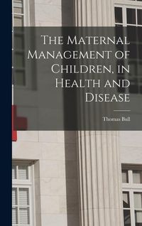 Produktbild: The Maternal Management of Children, in Health and Disease
