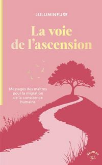Produktbild: La Voie de l Ascension: Messages des Maitres Pour la Migration de la