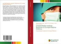 Produktbild: (In)Satisfa&ccedil;&atilde;o corporal, Mulheres e Cirurgia Pl&aacute;stica Est&eacute;tica
