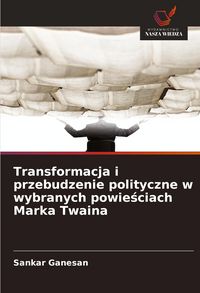 Produktbild: Transformacja i przebudzenie polityczne w wybranych powie&iquest;ciach Marka Twaina