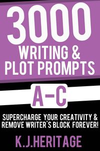 Produktbild: 3000 Writing & Plot Prompts A-C: Supercharge Your Creativity & Remove Writer's Block Forever! (Writing Craft Essentials)