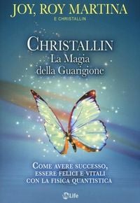 Produktbild: Christallin. La magia della guarigione. Come avere successo, essere felici e vitali con la fisica quantistica
