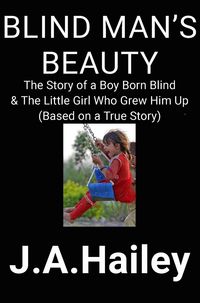 Produktbild: Blind Man's Beauty: The Story of a Boy Born Blind & The Little Girl Who Grew Him Up