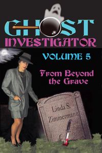 Produktbild: Ghost Investigator Volume 5: From Beyond the Grave
