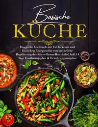 Produktbild: Basische K&uuml;che - Das gro&szlig;e Kochbuch mit 150 gesunden Rezepten f&uuml;r eine nat&uuml;rliche Balance im S&auml;ure-Basen-Haushalt