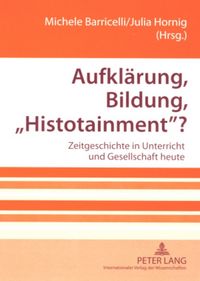 Produktbild: Aufkl&auml;rung, Bildung, &laquo;Histotainment&raquo;?