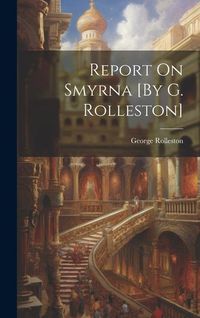 Produktbild: Report On Smyrna [By G. Rolleston]