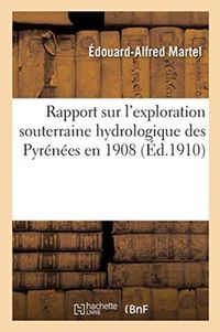 Produktbild: Rapport Sur l'Exploration Souterraine Hydrologique Des Pyr&eacute;n&eacute;es En 1908