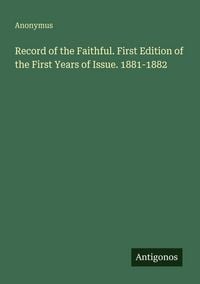 Produktbild: Record of the Faithful. First Edition of the First Years of Issue. 1881-1882