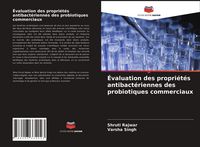 Produktbild: &Eacute;valuation des propri&eacute;t&eacute;s antibact&eacute;riennes des probiotiques commerciaux