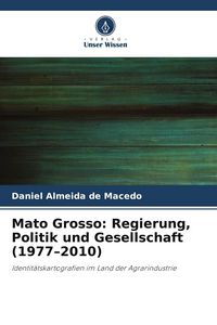 Produktbild: Mato Grosso: Regierung, Politik und Gesellschaft (1977-2010)