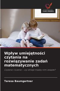 Produktbild: Wp&iquest;yw umiej&iquest;tno&iquest;ci czytania na rozwi&iquest;zywanie zada&iquest; matematycznych