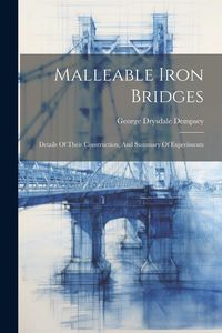 Produktbild: Malleable Iron Bridges: Details Of Their Construction, And Summary Of Experiments