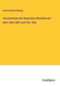 Produktbild: Verzeichnisse der Deutschen Bisch&ouml;fe seit dem Jahre 800 nach Chr. Geb.