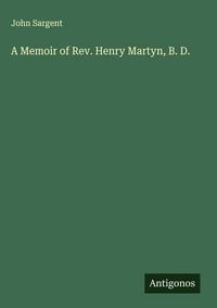 Produktbild: A Memoir of Rev. Henry Martyn, B. D.