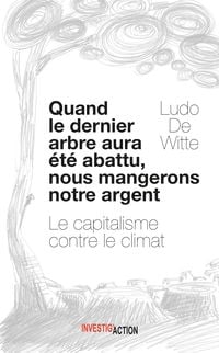 Produktbild: Quand le dernier arbre aura &eacute;t&eacute; abattu, nous mangerons notre argent